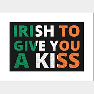 Irish to Give You a Kiss for St. Patrick's Day Posters and Art